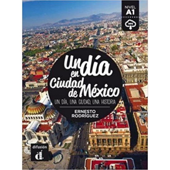 Un día en Ciudad de México, Libro + descarga mp3(Βιβλίο Μαθητή) Un día en Ciudad de México, Libro + descarga mp3(Βιβλίο Μαθητή)
